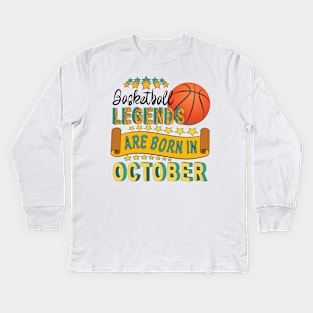 Basketball Legends Are Born In October Kids Long Sleeve T-Shirt